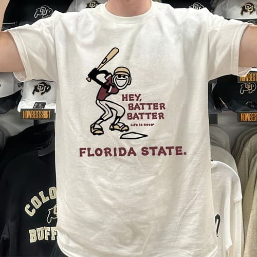 Florida State Seminoles Hey Batter Batter Life Is Good Baseball Graphic T-Shirt — florida-state fan gear